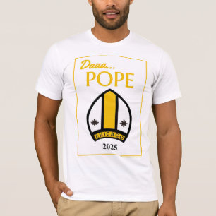 Daaa...POPE T - Shirt unseres Chicago Pontiff