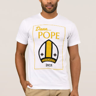 Daaa...POPE T - Shirt unseres Chicago Pontiff