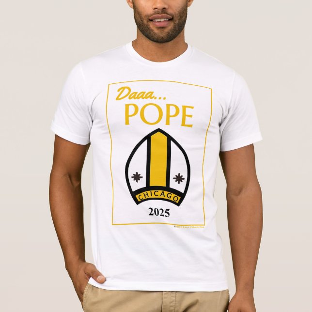 Daaa...POPE T - Shirt unseres Chicago Pontiff (Vorderseite)