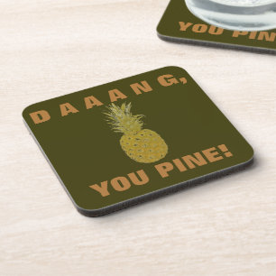 Daaang You Pine Beverage Coaster Getränkeuntersetzer