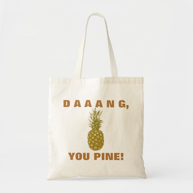 Daaang You Pine Tote Bag Tragetasche (Vorne)