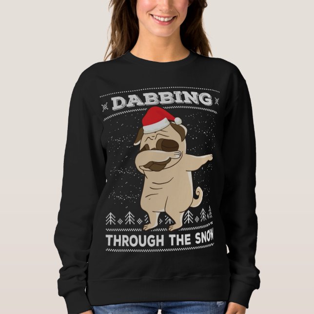 Dabbing durch den Schnee Mops Ugly Weihnachtsschwe Sweatshirt (Vorderseite)