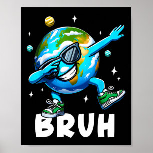 Dabbing Earth Day 2025 Bruh Funny Meme Sprichwort  Poster