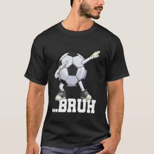 Dabbing Fußball Bruh Lustige Jungen Männer Frauen T-Shirt