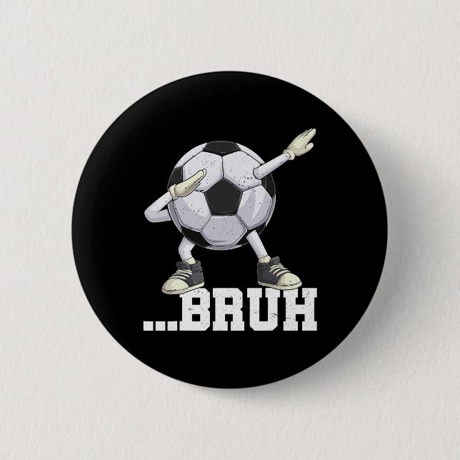 Dabbing Fußball Ll Bruh Lustige Jungen Männer Frau Button (Vorderseite)