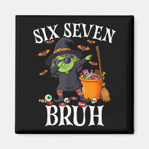 Dabbing Hexe sechs sieben bruh 6 7 Halloween 67 br Magnet