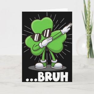 Dabbing Shamrock Bruh Lustiger St. Patrick’s Tag Karte
