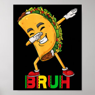 Dabbing Taco Cinco De Mayo Funny Bruh Mexican Dab Poster