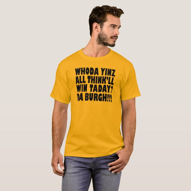 DABurg Whoda Yinz, das alles Think WinTaday T - T-Shirt (Vorne ganz)