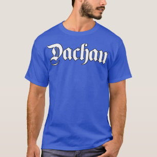 Dachau mit gotischem Schriftart geschrieben T-Shirt