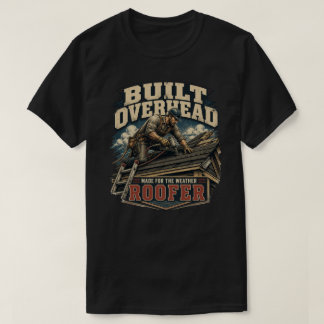Dachdecker Dachdeckerbetrieb | Über Kopf Gebaut T-Shirt