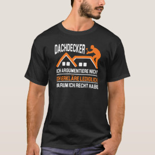 Dachdecker Ich Argumentiere Nicht Ich Erklär e Led T-Shirt