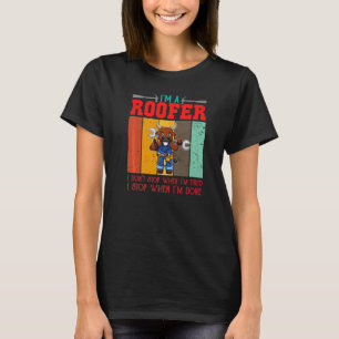 Dachdecker Ich höre nicht auf, wenn ich müde bin, T-Shirt
