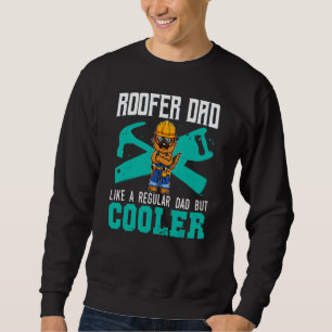 Dachdecker Papa wie ein normaler Papa, aber cooler Sweatshirt