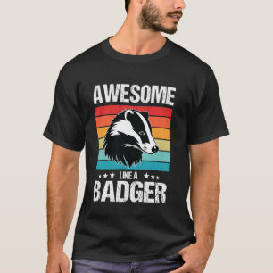 Dachse Sind großartig wie ein Dachs T-Shirt