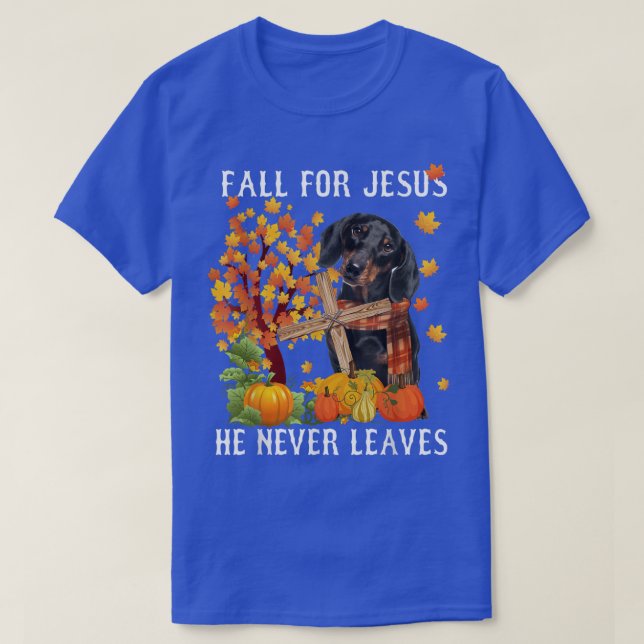 Dachshund Autumn Fall For Jesus He Never Leaves  T-Shirt (Design vorne)