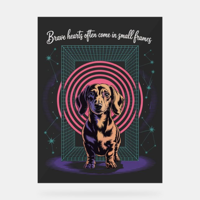 Dachshund Brave Hearts Often Come In Small Frames Acrylschild (Vorderseite)
