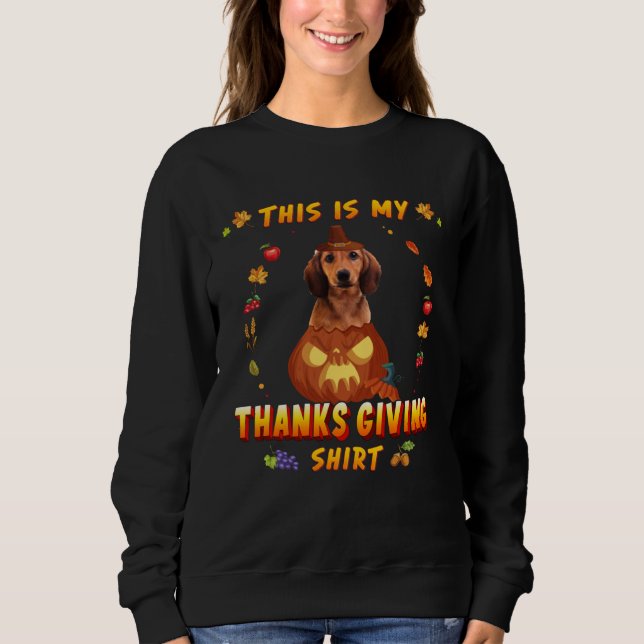 Dachshund Dog In The Pumpkin This Is My Thanksgivi Sweatshirt (Vorderseite)