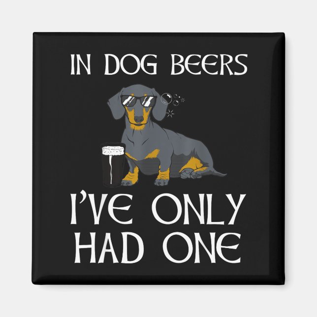 Dachshund Funny Iri-shirt - Dog Beers Only Had One Magnet (Vorne)