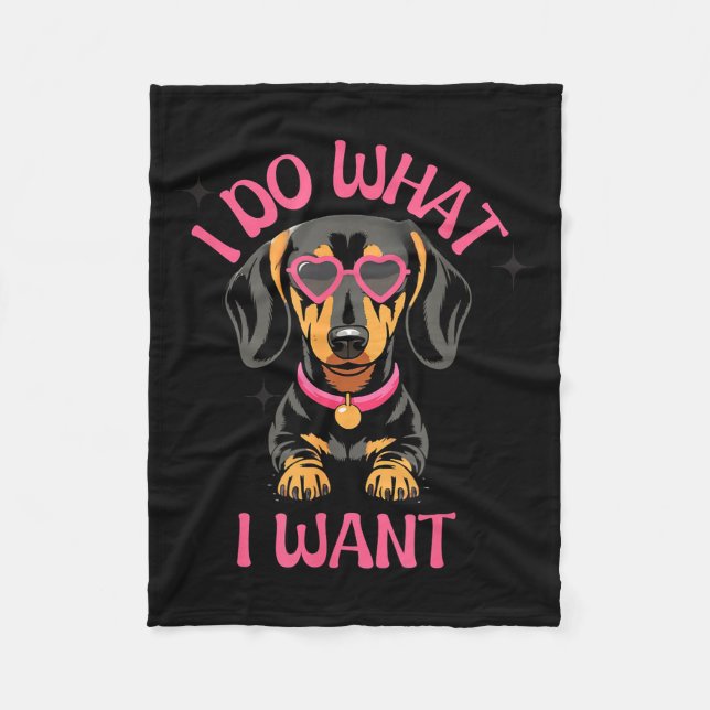 Dachshund I Do What I Want Funny Dog  Fleecedecke (Vorderseite)