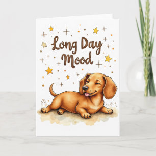 Dachshund "Langer Tag Stimmung" Lustige Begrüßung Karte