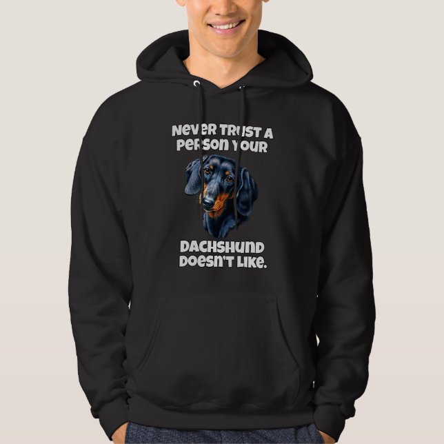 Dachshund Owner Never Trust A Person Your Dachshun Hoodie (Vorderseite)