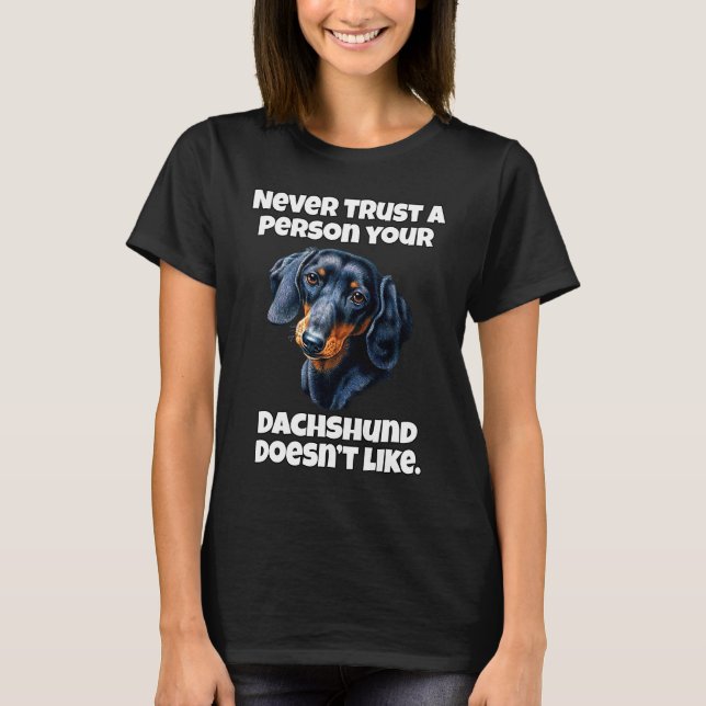 Dachshund Owner Never Trust A Person Your Dachshun T-Shirt (Vorderseite)