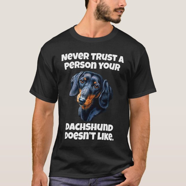 Dachshund Owner Never Trust A Person Your Dachshun T-Shirt (Vorderseite)