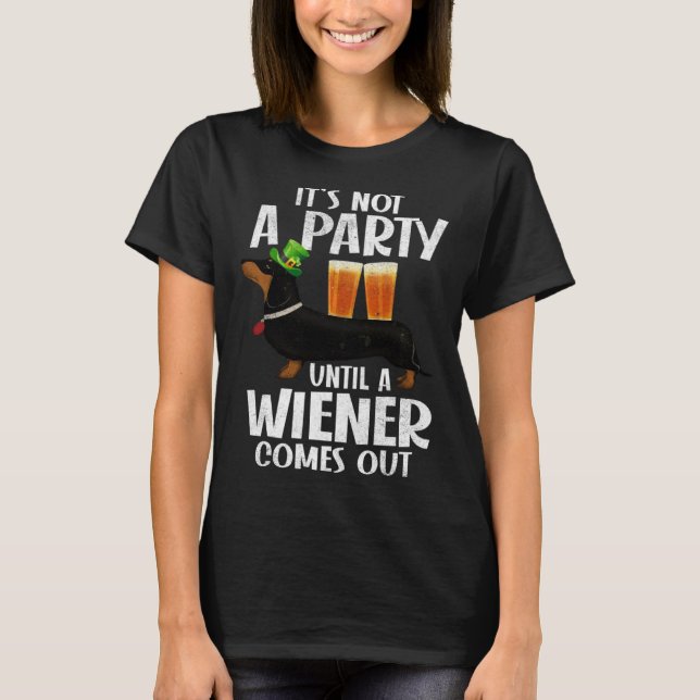 Dachshund St Patricks Day Not Party Until Wiener C T-Shirt (Vorderseite)