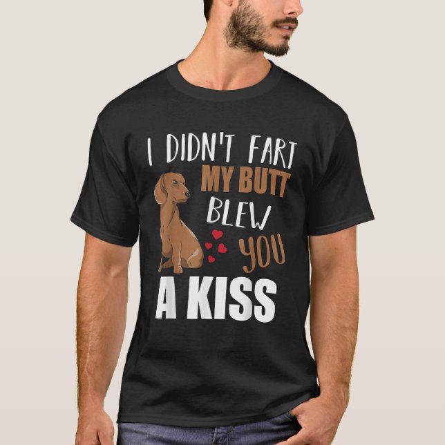 Dachshund Wiener Dog I Didn t Fart My Butt Blew Yo T-Shirt (Vorderseite)
