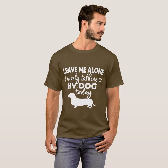 Dackel,…, das ich nur mit meinem Hund spreche T-Shirt (Vorne ganz)