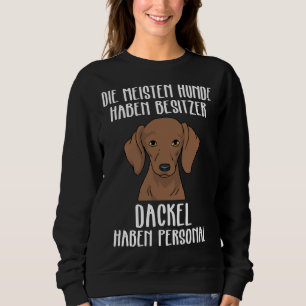 Dackel Funny Dackel haben persönliche Sweatshirt