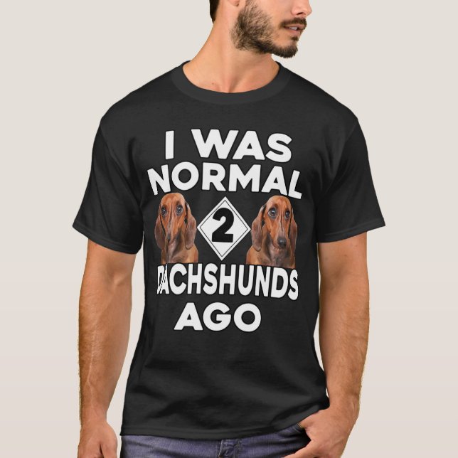 Dackel I war vor 2 Daschunds normal T-Shirt (Vorderseite)
