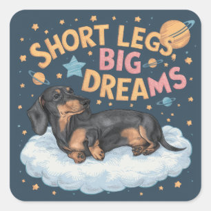 Dackel Kurz Legs Big Dreams Quadratischer Aufkleber