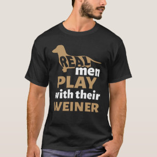 Dackel Real Men spielen mit ihrem Weiner Funny T T-Shirt