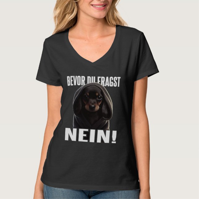 Dackel Spruch Lustig Geschenk I Bevor du fragst Ne T-Shirt (Vorderseite)