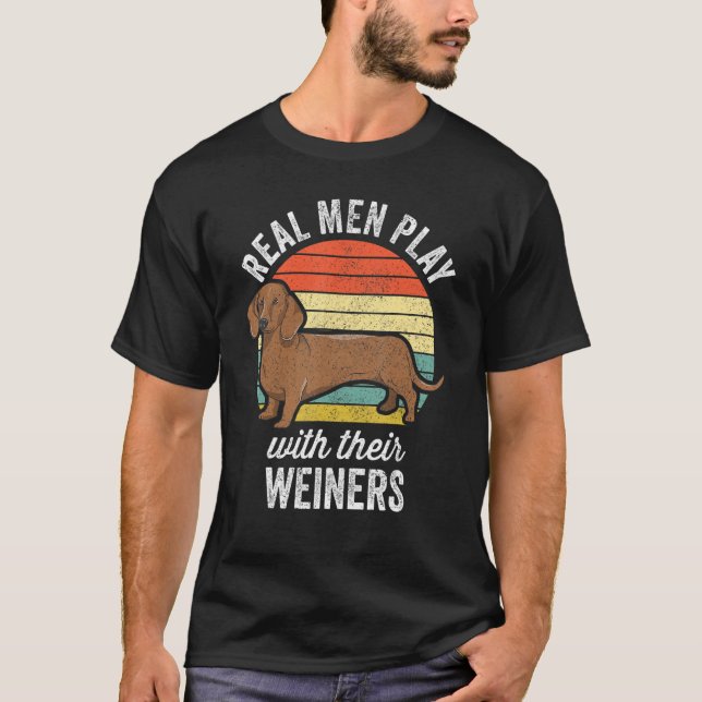 Dackel Weiner Dog - Echte Männer spielen mit ihren T-Shirt (Vorderseite)