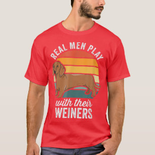 Dackel Weiner Dog Real Men spielen mit ihrem Wein T-Shirt