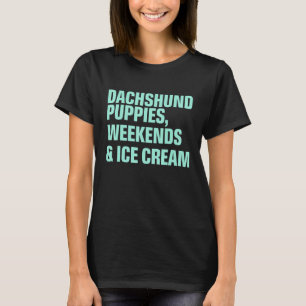 Dackel Welpen Wochenenden und Eiscreme T-Shirt