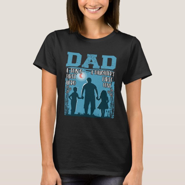 Dad A Son s First Hero A Daughters First Love Twin T-Shirt (Vorderseite)