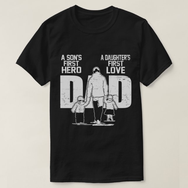 Dad a Sons First Hero Daughters First Love Father' T-Shirt (Design vorne)