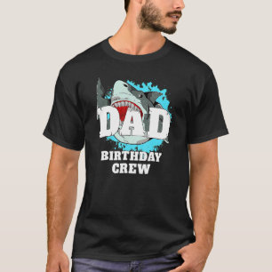 Dad Birthday Crew Shark Theme Party Papa Daddy Dad T-Shirt
