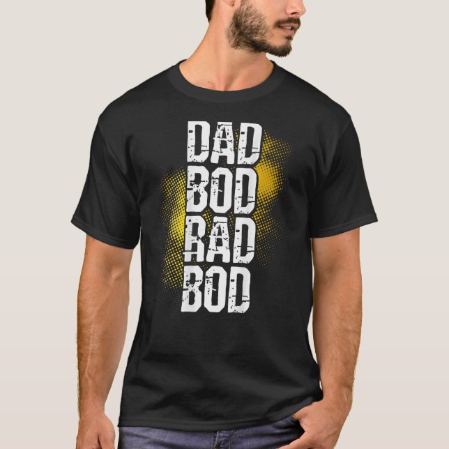 Dad Bod Rad Bod Backprint Fathers Day T-Shirt (Vorderseite)
