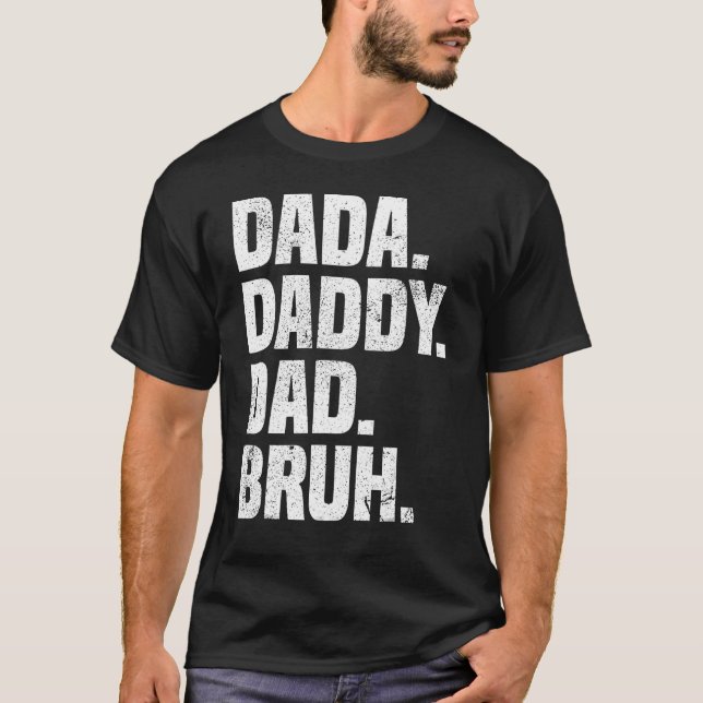 Dad  Dada Daddy Dad Bruh Dad life Fatheru2019s day T-Shirt (Vorderseite)