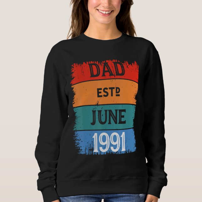 Dad Est June 1991 Proud Papa Grandpa Best Daddy Le Sweatshirt (Vorderseite)
