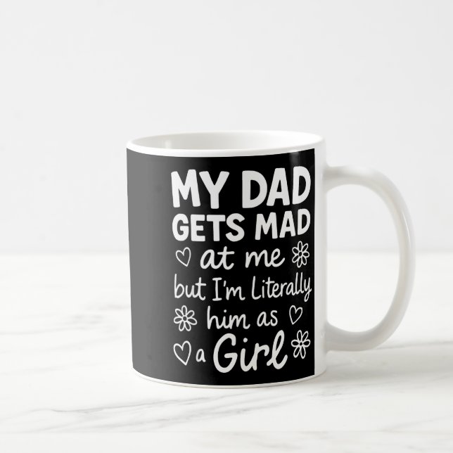 Dad Gets Mad At Me Funny Father Daughter Humor Say Kaffeetasse (Rechts)