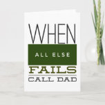 Dad Gift Ideas For Birthday Karte<br><div class="desc">When All Else Fails Call Dad T-Shirt</div>