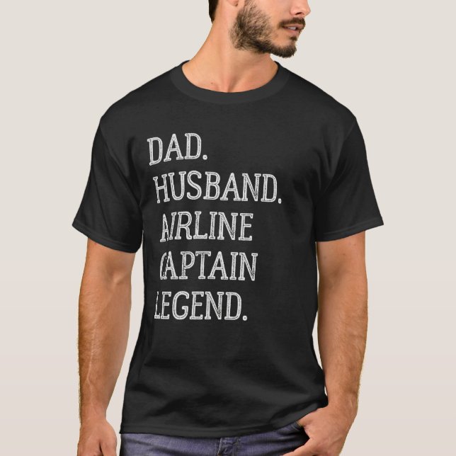 Dad Husband Airline Captain Legend Airline Captain T-Shirt (Vorderseite)