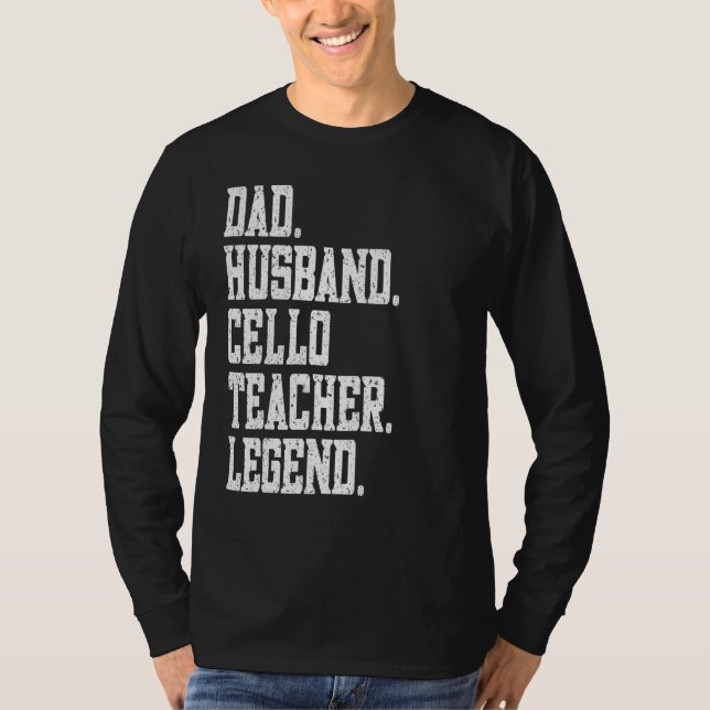 Dad Husband Cello Teacher Legend T-Shirt (Vorderseite)