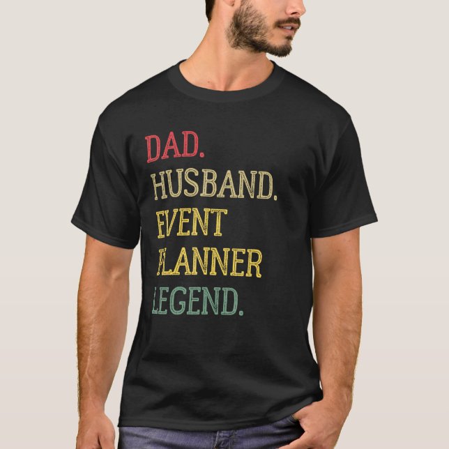 Dad Husband Event Planner Legend Event Planner Dad T-Shirt (Vorderseite)